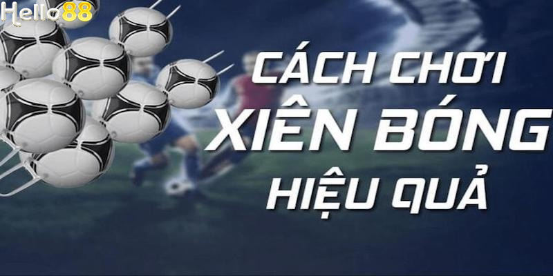 Chơi cược xiên hiệu quả mang lại cơ hội chiến thắng cao