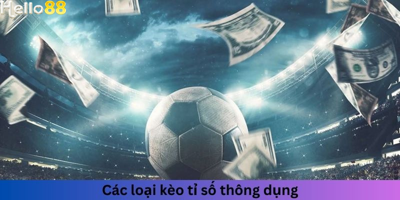 Các loại kèo tỉ số thông dụng